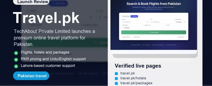 Travel.pk Launch Review: TechAbout Private Limited’s New Travel Brand for Pakistan